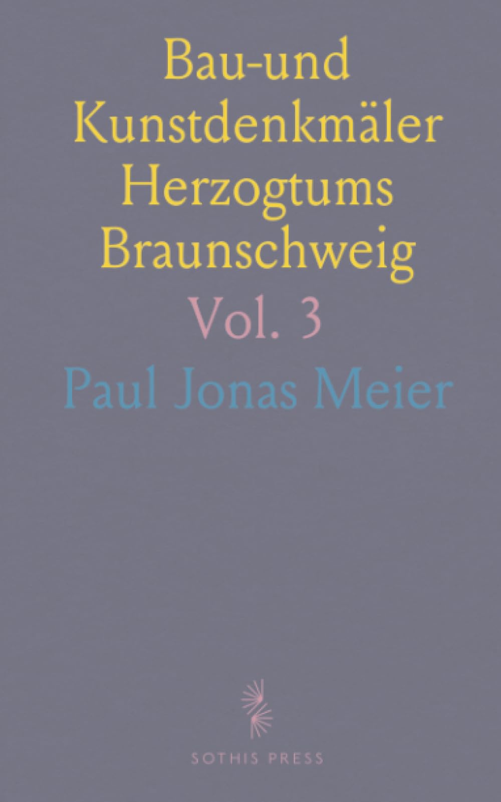 Bau-und Kunstdenkmäler Herzogtums Braunschweig: Wolfenbüttel; Zweite Abtheilung: Ortschaften des Kreises mit Ausschluss der Kreisstadt