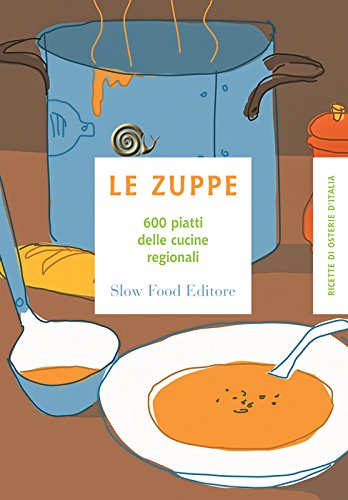Ricette di Osterie d'Italia - le zuppe: 600 piatti...