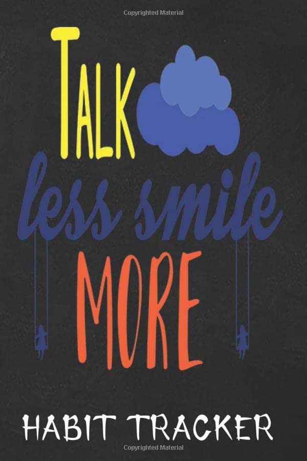 TALK  LESS  SMILE  MORE  HABIT TRACKER: Achieve Your Goals In 90 Days Or  Less