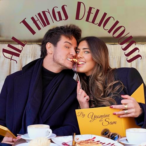 Welcome to All Things Deliciousss with Yasmine and Sam cover art
