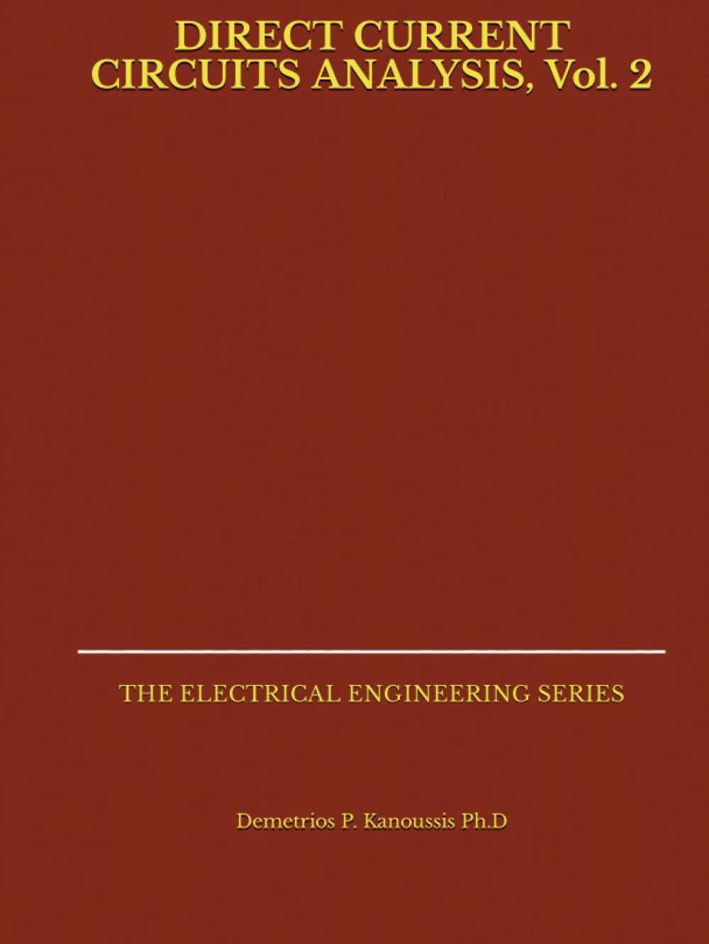 DIRECT CURRENT CIRCUITS ANALYSIS, Vol. 2: THE ELECTRICAL ENGINEERING SERIES