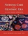 Nursing Care in the Genomic Era: A Case Based Approach: A Case Based Approach