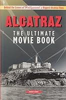 Alcatraz: The Ultimate Movie Book 1883869927 Book Cover
