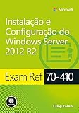 Exam Ref 70-410: Instalação e Configuração do Windows Server 2012 R2 (Microsoft) (Portuguese Edition)
