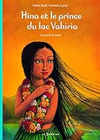 Hina Et Le Prince Du Lac Vahiria. Un Conte de Tahiti 2732039284 Book Cover