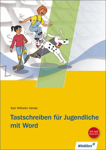 Tastschreiben für Jugendliche mit WORD: Schülerbuch, 5., aktualisierte Auflage, 2011 Tastschreiben für Jugendliche mit WORD: Schülerbuch, 5., aktualisierte Auflage, 2011