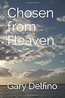 Chosen from Heaven 1700343475 Book Cover