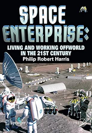 Space Enterprise: Living and Working Offworld in the 21st Century 2008th Edition book cover