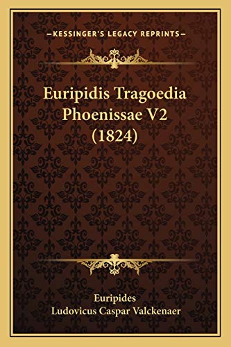 Euripidis Tragoedia Phoenissae V2 (1824) (Latin Edition)