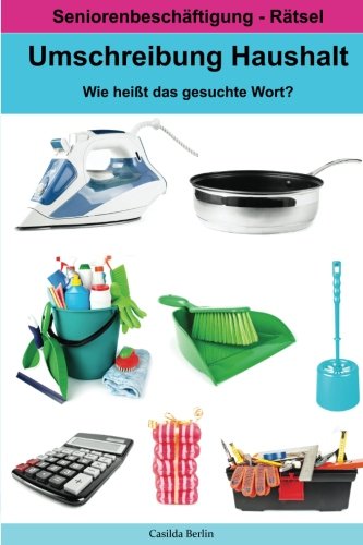Umschreibung Haushalt - Wie heißt das gesuchte Wort?: Seniorenbeschäftigung Rätsel Umschreibung Haushalt - Wie heißt das gesuchte Wort?: Seniorenbeschäftigung Rätsel