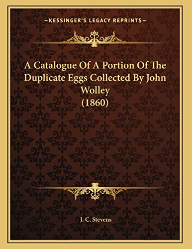 A Catalogue Of A Portion Of The Duplicate Eggs Collected By John Wolley (1860)