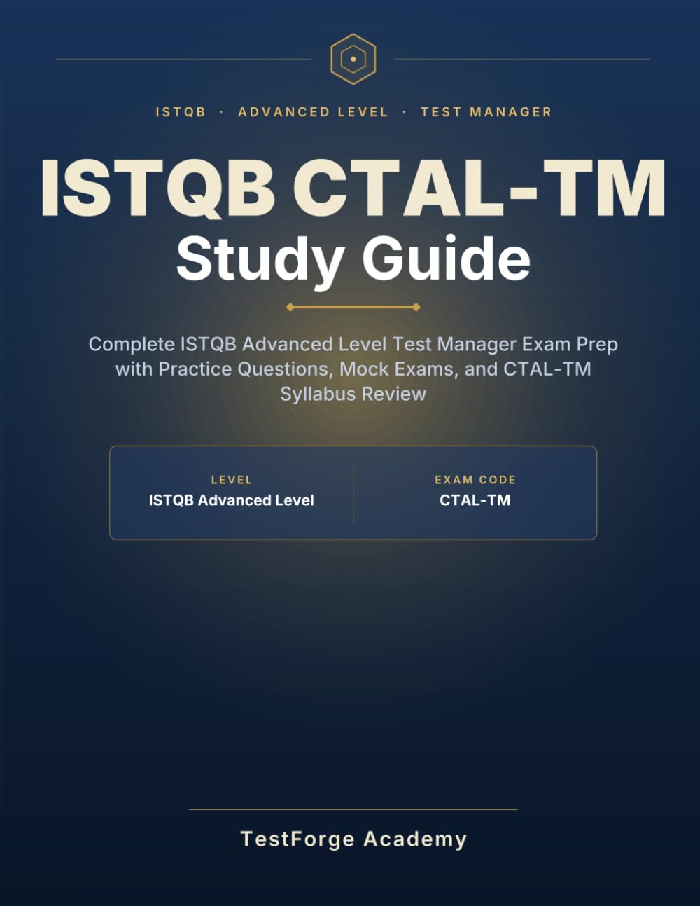 ISTQB CTAL-TM Study Guide: Complete ISTQB Advanced Level Test Manager Exam Prep with Practice Questions, Mock Exams, and CTAL-TM Syllabus Review (ISTQB Certification Exam Prep)