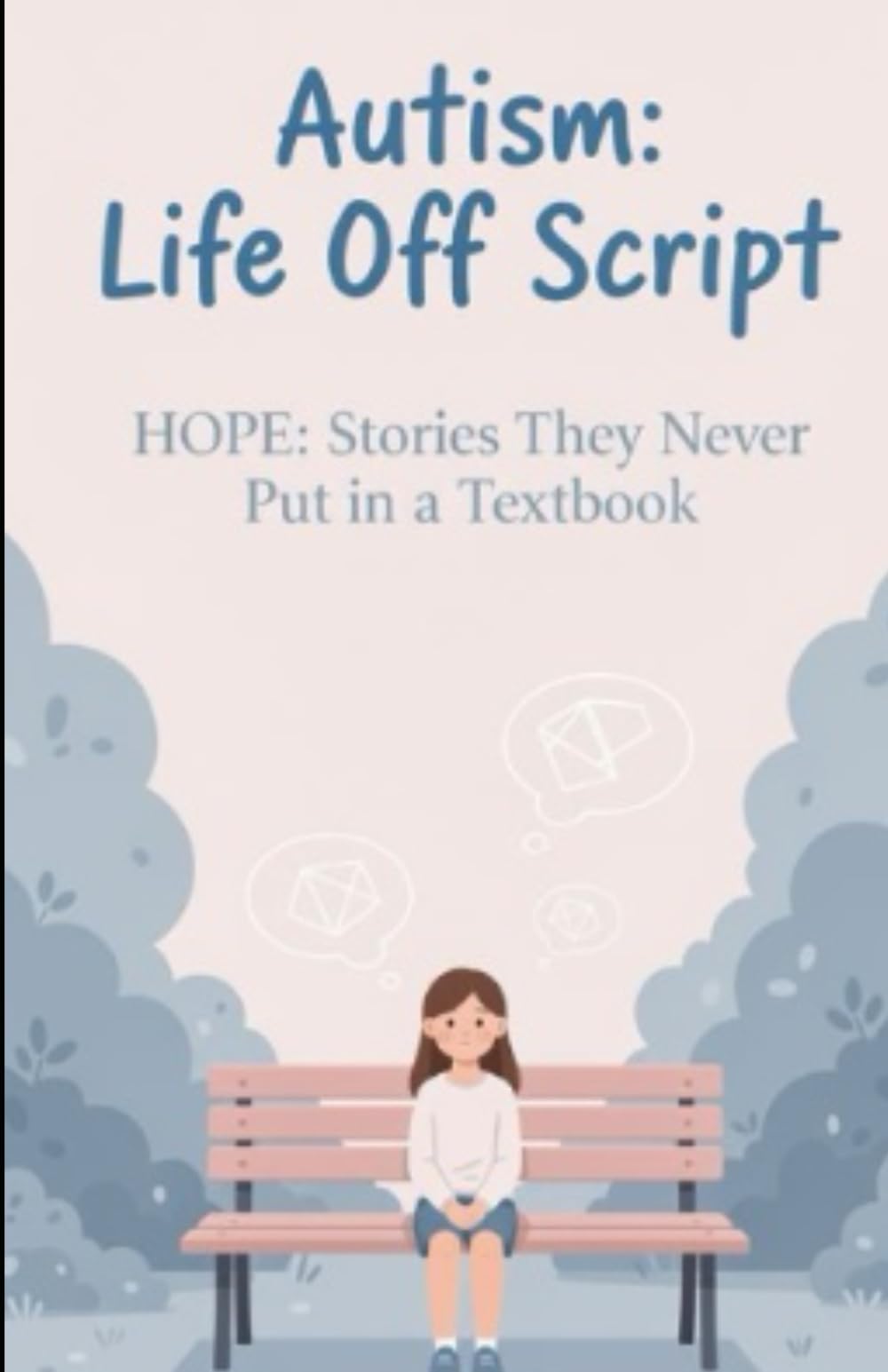 Autism: Life Off Script: HOPE: Stories They Never Put In Textbooks