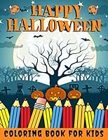 Happy Halloween Coloring Book for kids: Halloween Books for Kids : A Fun Halloween Coloring Gift Book for Boys and Girls, Halloween Coloring Book for ... ,8-12, and up , Great Halloween Gift / NB:119 B08KQSVZYF Book Cover