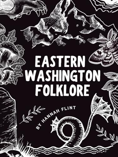 Folklore of Eastern Washington: Tales and Myths Around Spokane and Other Regions (United States Folklore)
