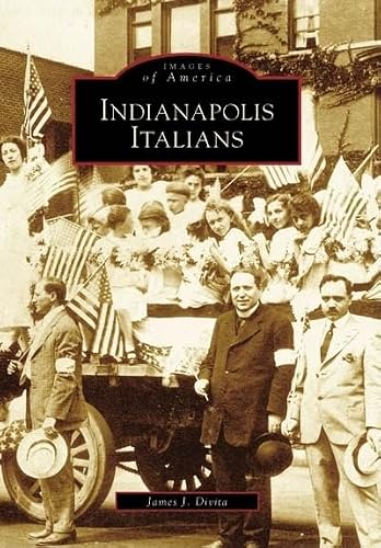 Indianapolis Italians (IN) (Images of America)