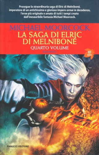La saga di Elric di Melniboné: 4 La saga di Elric di Melniboné: 4
