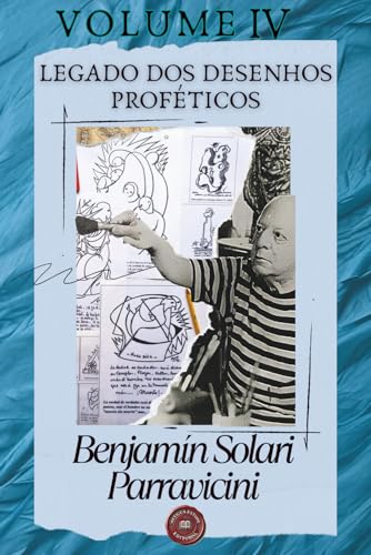  LIVRO IV Benjamín Solari Parravicini: Legado de desenhos proféticos