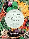 The Italian Vegetable Garden: A Complete Guide to Growing and Preparing Traditional Italian-Style Vegetables (Edible Garden Series)