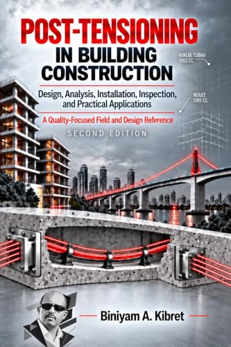 POST-TENSIONING IN BUILDING CONSTRUCTION: Design, Analysis, Installation, Inspection, and Practical Applications (English Edition)