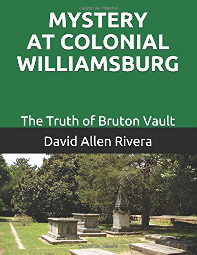 MYSTERY AT COLONIAL WILLIAMSBURG: THE TRUTH OF BRUTON VAULT