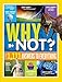 National Geographic Kids Why Not?: Over 1,111 Answers to Everything (NGK Why?)