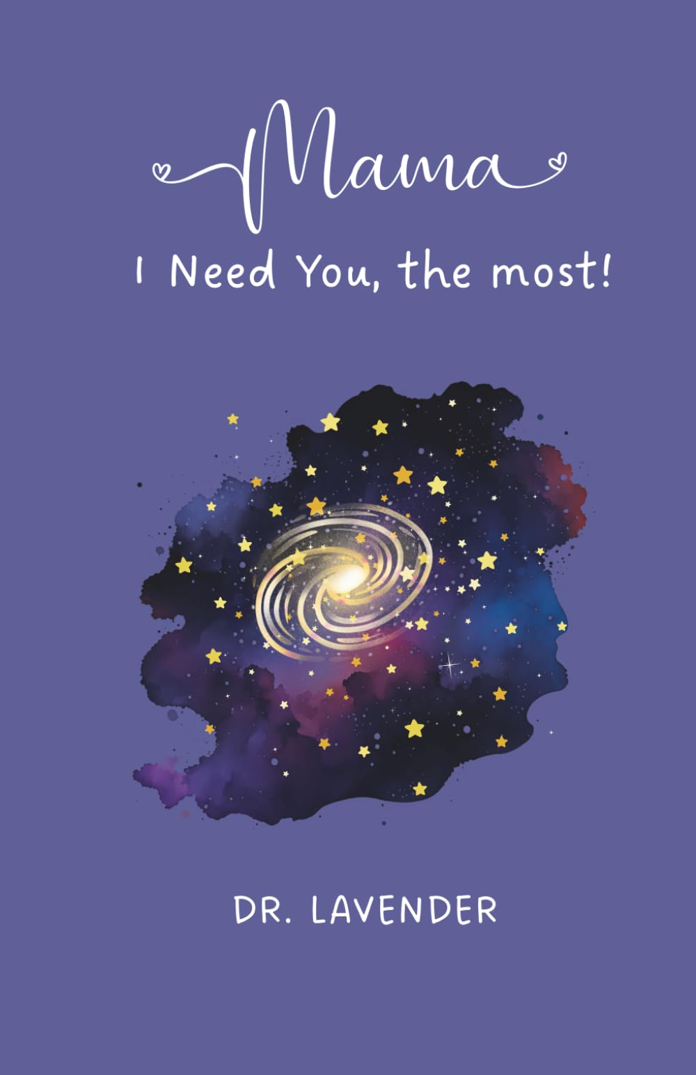 Mama - I need you, the most (Colorful Picture poem book): From a Daughter to Her Mother