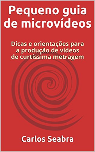 Pequeno guia de microvídeos: Dicas e orientações para a produção ...