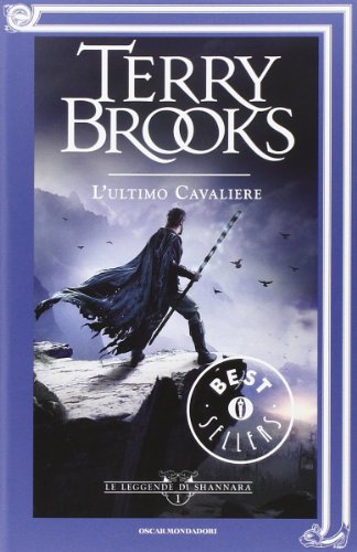 L'ultimo cavaliere. Le leggende di Shannara: 1 L'ultimo cavaliere. Le leggende di Shannara: 1