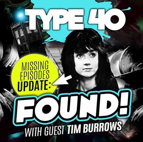 Type 40 &bull; A Doctor Who Podcast #166: Found! Missing Episodes Update Spring 2026