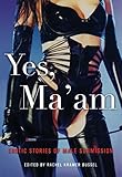 Yes, Ma'am: Erotic Stories of Male Submission