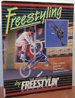 Freestyling: Easy-to-learn stunts for beginning to experienced bikers 0399513337 Book Cover