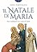 Il Natale Di Maria. Nove Meditazioni Con I Colori Di Giotto. Ediz. A Colori - 3
