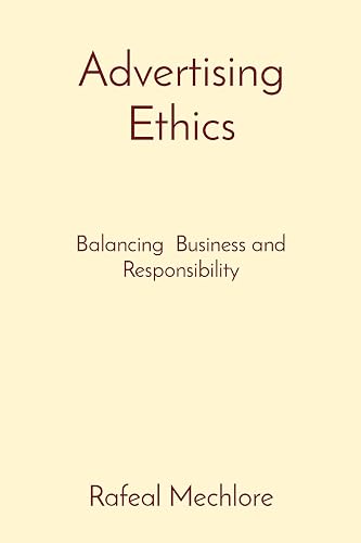 Advertising Ethics: Balancing Business and Responsibility