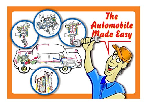 The Automobile Made Easy: The Automobile Made Easyâ€“ Beginners Ebook Simple to Understand-For Trainees,Mechanic Students or Novices- With Simple to ... â€“ For Kindle, Smartphone, Tablets, PC