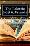 The Eclectic Poet & Friends - Volume 1