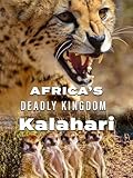 Africa's Deadly Kingdom: Kalahari