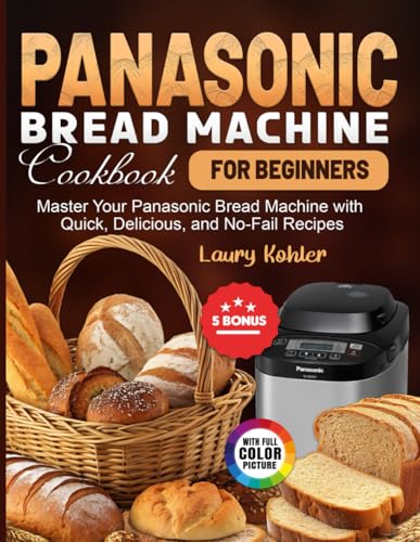 Panasonic Bread Machine Cookbook for Beginners: Master Your Panasonic Bread Machine with Quick, Delicious, and No-Fail Recipes image 2