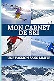 monosci per disabili  Mon carnet de Ski: Carnet de notes pour passionnée de ski Carnet de haute qualité  Magnifique design carnet facile à remplir.