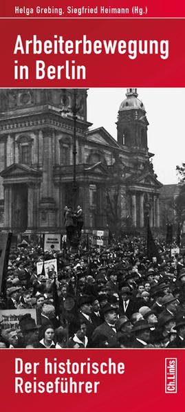 Arbeiterbewegung in Berlin: Der historische Reiseführer
