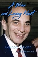 A Wise and Loving Heart: In His Own Words 1461124018 Book Cover