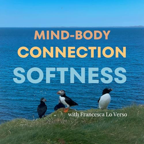 Relearning ways to listen to our bodies in a sometimes disconnecting world with Francesca Lo Verso