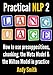 Practical NLP 2: Language: How to use presuppositions, chunking, the Meta Model and the Milton Model in practice