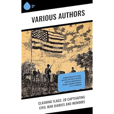 Clashing Flags: 20 Captivating Civil War Diaries and Memoirs