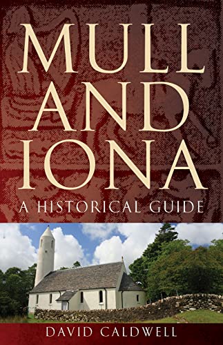 Mull and Iona: A Historical Guide: A Historical Guide (Birlinn