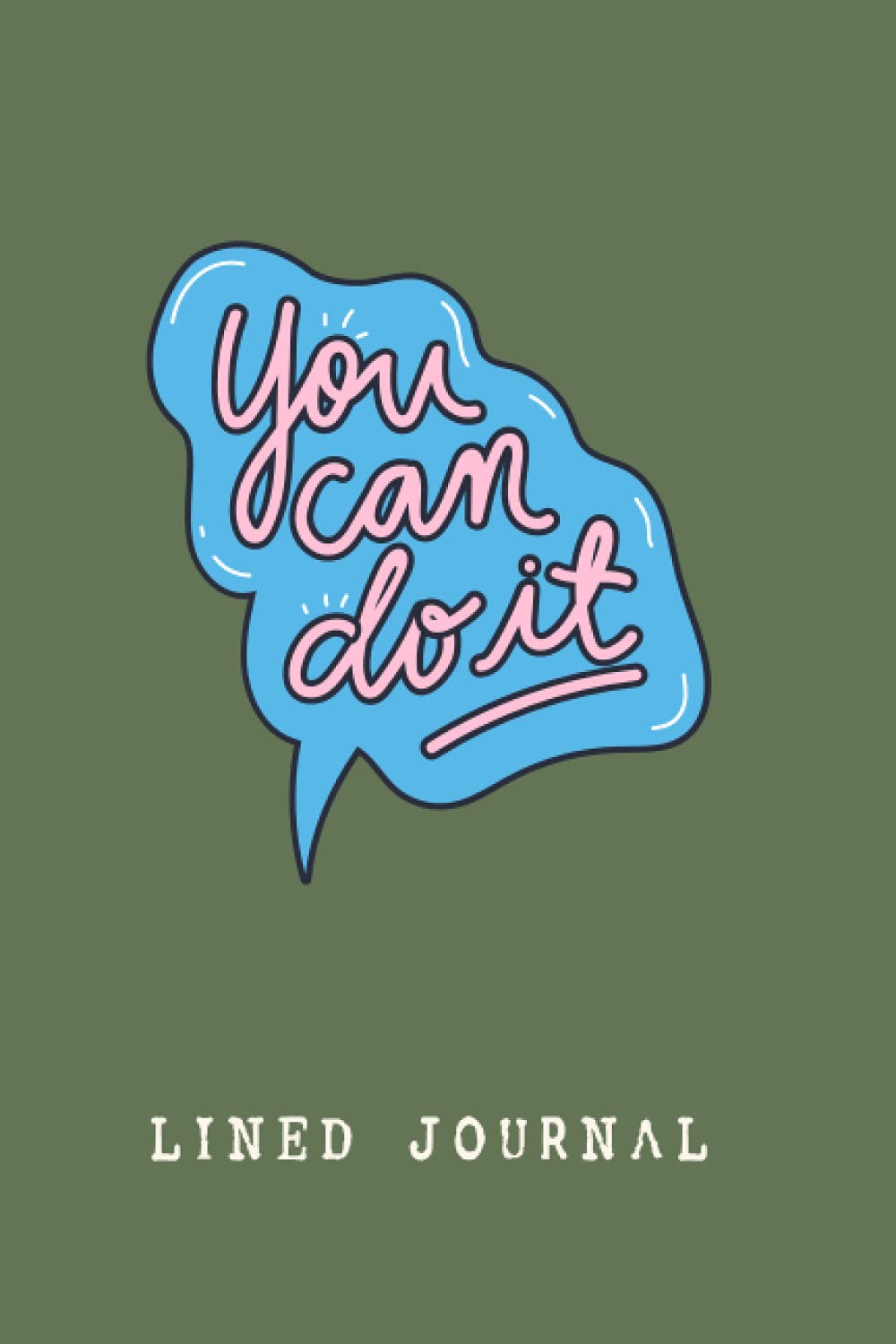 You Can Do It Lined Journal: Best Motivational Lined Journal | Inspirational Notebook | 120 pages 6x 9 in | Inspirational Notebook | You Can Do It Lined Journal