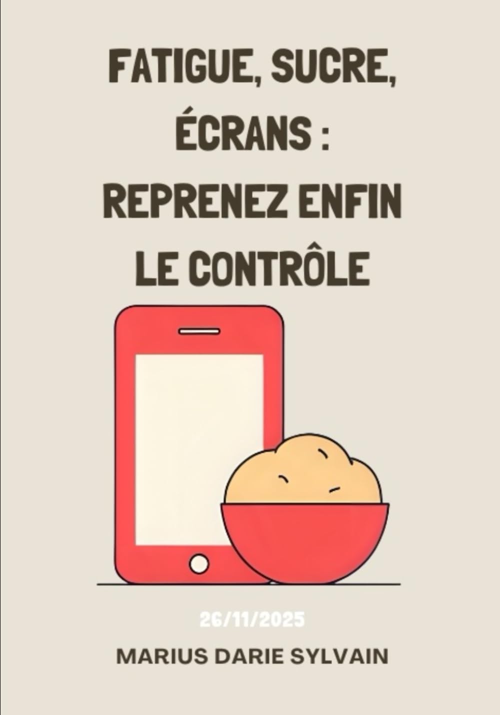FATIGUE, SUCRE, ÉCRANS : REPRENEZ ENFIN LE CONTRÔLE