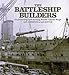 The Battleship Builders Constructing and Arming British Capital Ships