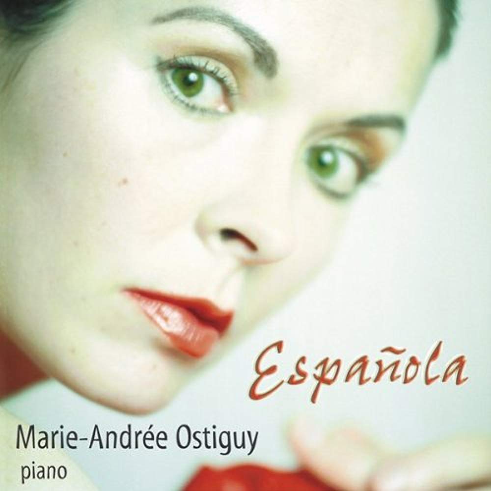 Española, Albéniz & Granados (Premiere Recording) [Audio CD] Marie-Andrée Ostiguy, piano
