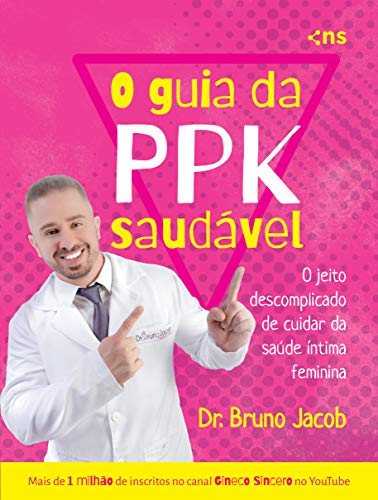 O guia da P.P.K. saudável: o jeito descomplicado de cuidar da saú...